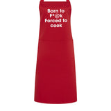 born to f*@k forced to cook apron